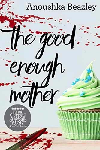 The Good Enough Mother by Anoushka Beazley